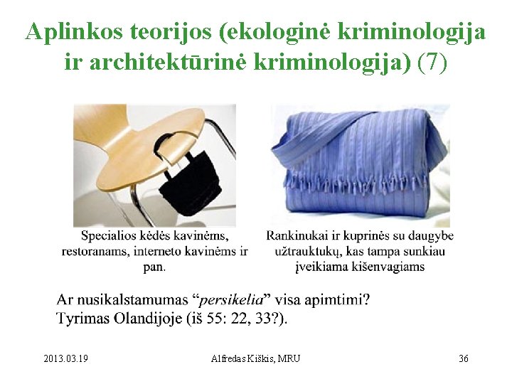 Aplinkos teorijos (ekologinė kriminologija ir architektūrinė kriminologija) (7) 2013. 03. 19 Alfredas Kiškis, MRU