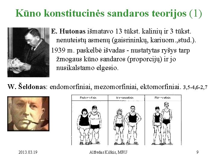 Kūno konstitucinės sandaros teorijos (1) E. Hutonas išmatavo 13 tūkst. kalinių ir 3 tūkst.