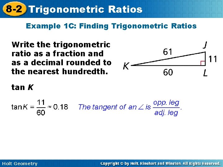 8 -2 Trigonometric Ratios Example 1 C: Finding Trigonometric Ratios Write the trigonometric ratio 8 -2 Trigonometric Ratios Example 1 C: Finding Trigonometric Ratios Write the trigonometric ratio