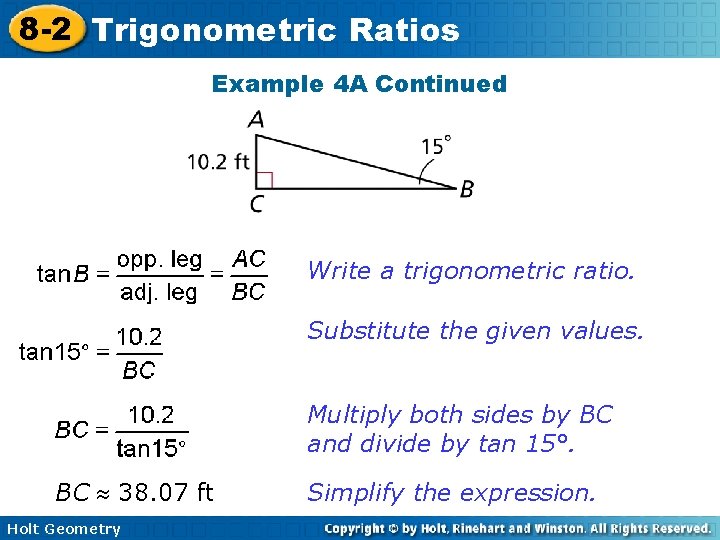 8 -2 Trigonometric Ratios Example 4 A Continued Write a trigonometric ratio. Substitute the 8 -2 Trigonometric Ratios Example 4 A Continued Write a trigonometric ratio. Substitute the