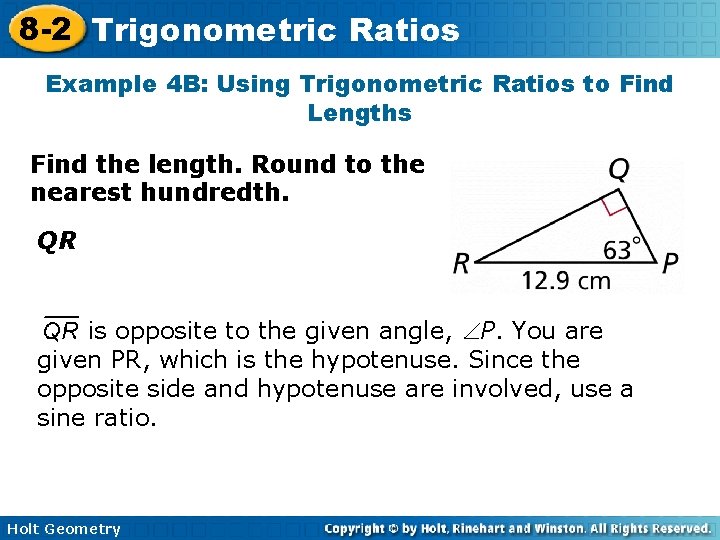 8 -2 Trigonometric Ratios Example 4 B: Using Trigonometric Ratios to Find Lengths Find 8 -2 Trigonometric Ratios Example 4 B: Using Trigonometric Ratios to Find Lengths Find