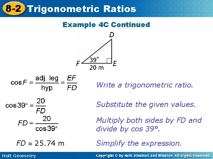 8 -2 Trigonometric Ratios Example 4 C Continued Write a trigonometric ratio. Substitute the 8 -2 Trigonometric Ratios Example 4 C Continued Write a trigonometric ratio. Substitute the