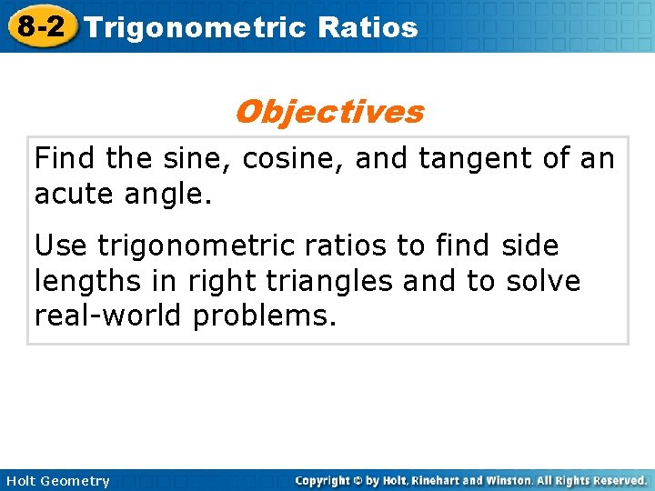 8 -2 Trigonometric Ratios Objectives Find the sine, cosine, and tangent of an acute 8 -2 Trigonometric Ratios Objectives Find the sine, cosine, and tangent of an acute