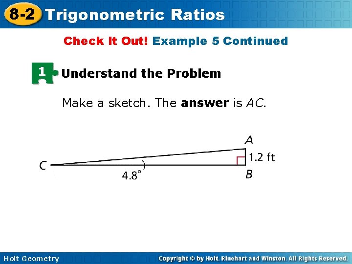 8 -2 Trigonometric Ratios Check It Out! Example 5 Continued 1 Understand the Problem 8 -2 Trigonometric Ratios Check It Out! Example 5 Continued 1 Understand the Problem