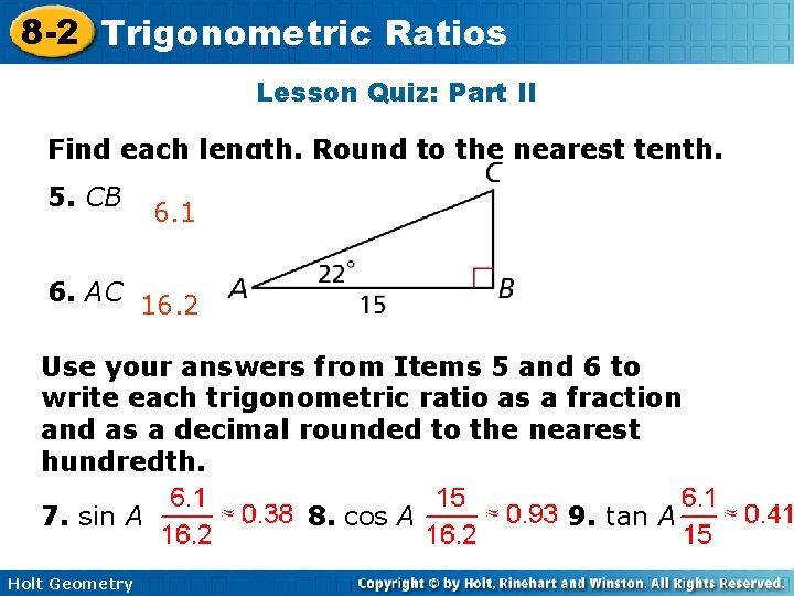 8 -2 Trigonometric Ratios Lesson Quiz: Part II Find each length. Round to the 8 -2 Trigonometric Ratios Lesson Quiz: Part II Find each length. Round to the