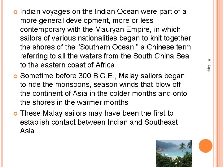 Indian voyages on the Indian Ocean were part of a more general development, more