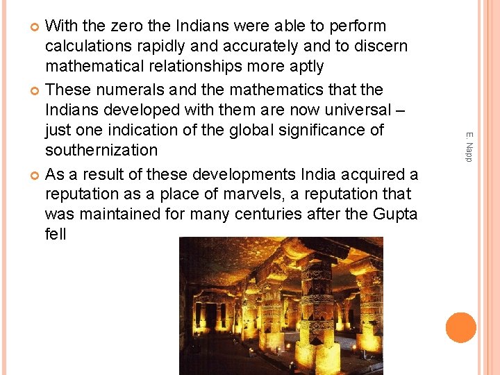 With the zero the Indians were able to perform calculations rapidly and accurately and