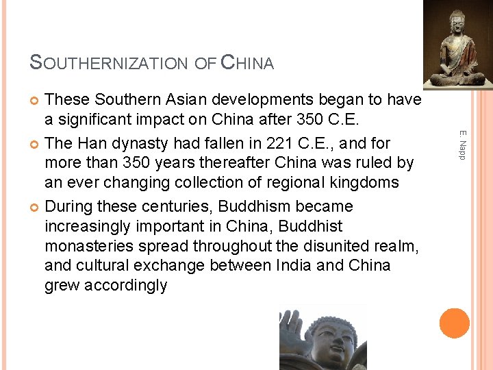 SOUTHERNIZATION OF CHINA These Southern Asian developments began to have a significant impact on