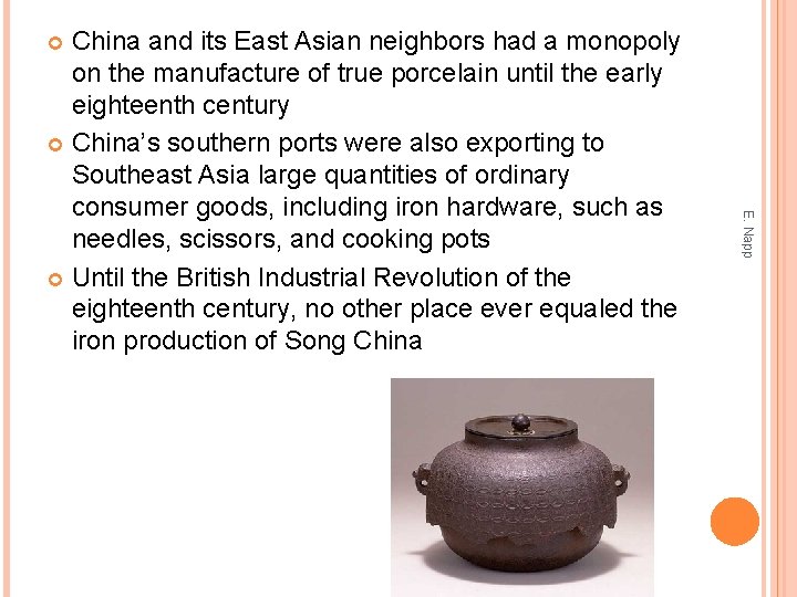 China and its East Asian neighbors had a monopoly on the manufacture of true
