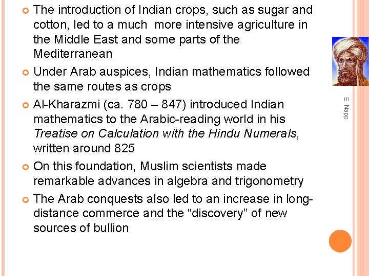 The introduction of Indian crops, such as sugar and cotton, led to a much