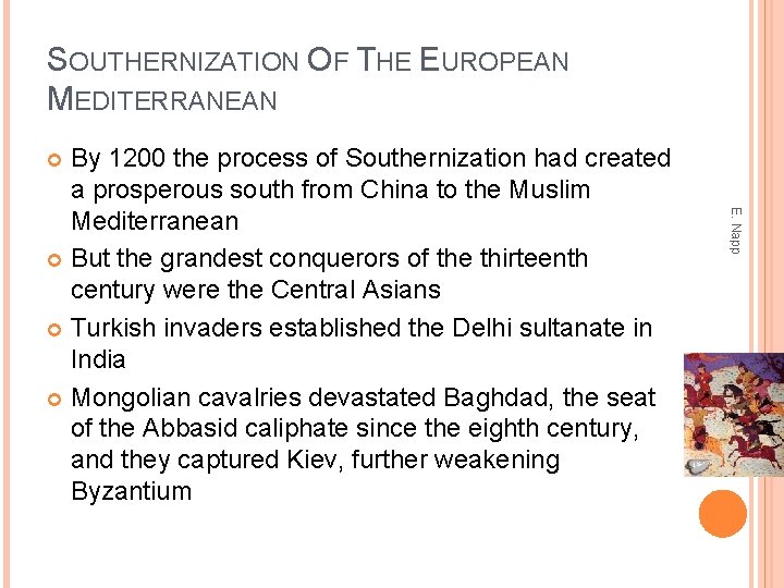 SOUTHERNIZATION OF THE EUROPEAN MEDITERRANEAN By 1200 the process of Southernization had created a