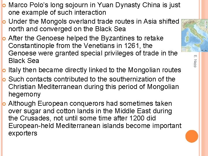 Marco Polo’s long sojourn in Yuan Dynasty China is just one example of such