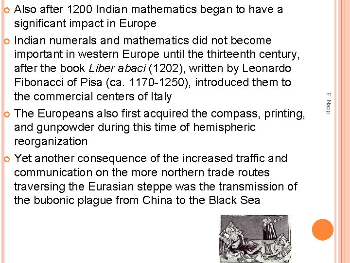 Also after 1200 Indian mathematics began to have a significant impact in Europe Indian
