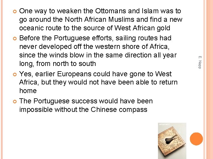 One way to weaken the Ottomans and Islam was to go around the North