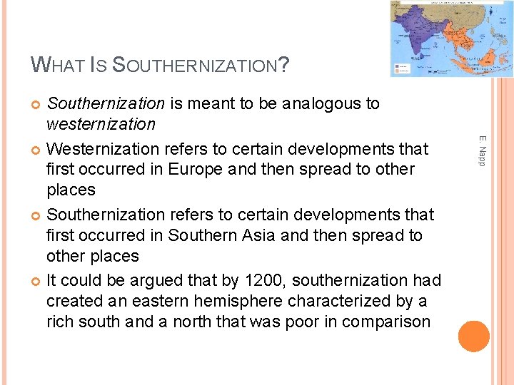 WHAT IS SOUTHERNIZATION? Southernization is meant to be analogous to westernization Westernization refers to