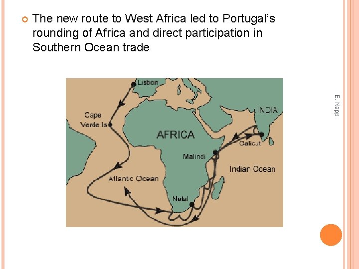  The new route to West Africa led to Portugal’s rounding of Africa and