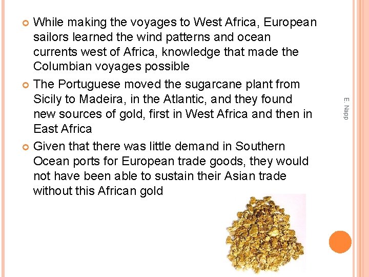 While making the voyages to West Africa, European sailors learned the wind patterns and
