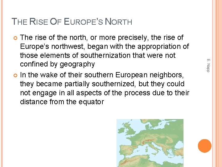THE RISE OF EUROPE’S NORTH The rise of the north, or more precisely, the
