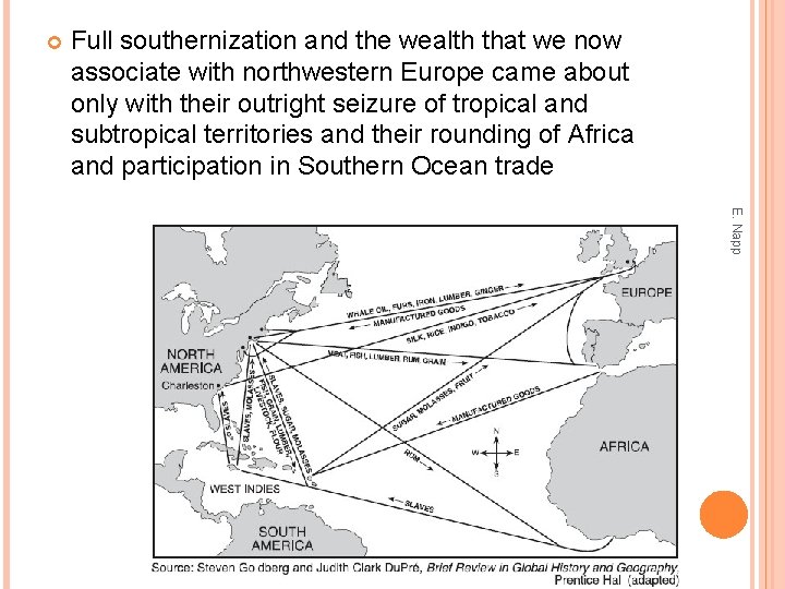  Full southernization and the wealth that we now associate with northwestern Europe came