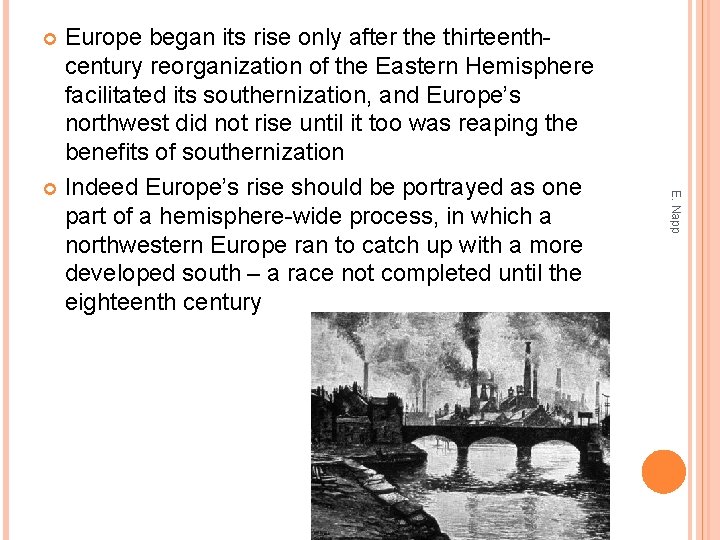 Europe began its rise only after the thirteenthcentury reorganization of the Eastern Hemisphere facilitated