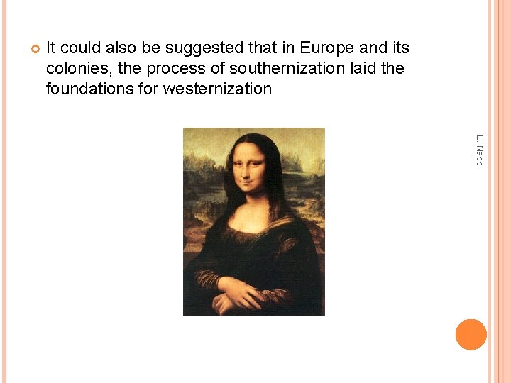  It could also be suggested that in Europe and its colonies, the process