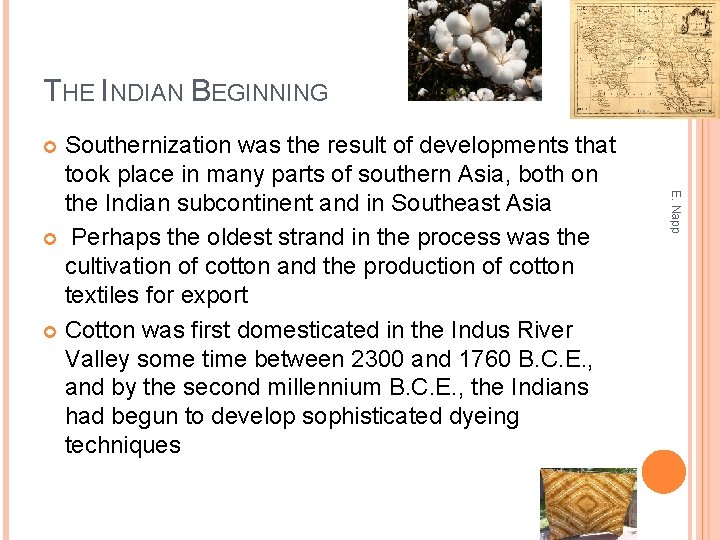THE INDIAN BEGINNING Southernization was the result of developments that took place in many