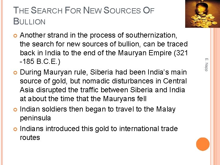 THE SEARCH FOR NEW SOURCES OF BULLION Another strand in the process of southernization,