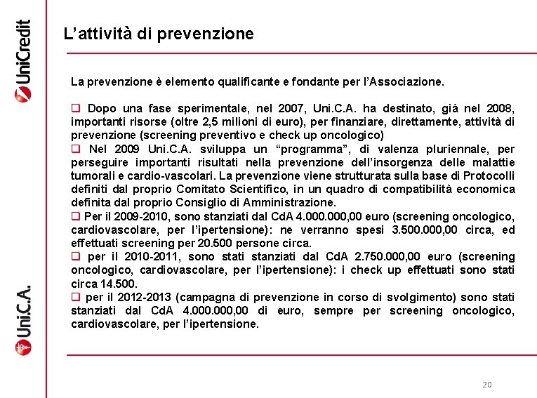 L’attività di prevenzione La prevenzione è elemento qualificante e fondante per l’Associazione. q Dopo