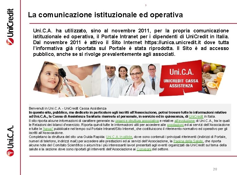 La comunicazione istituzionale ed operativa Uni. C. A. ha utilizzato, sino al novembre 2011,