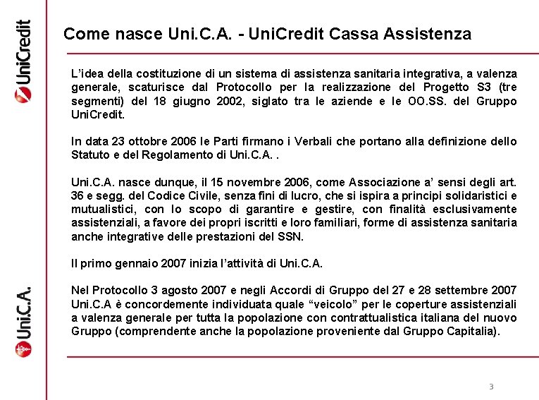 Come nasce Uni. C. A. - Uni. Credit Cassa Assistenza L’idea della costituzione di