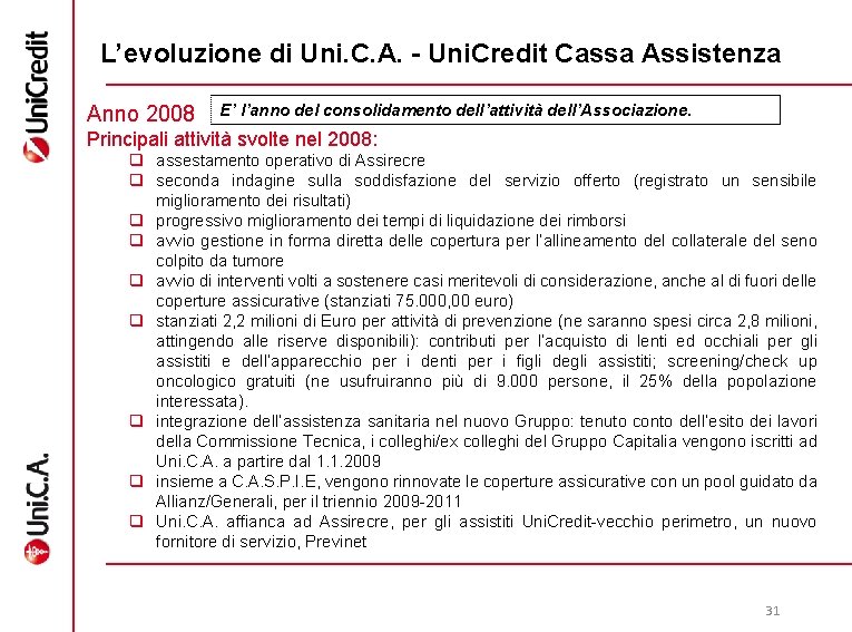 L’evoluzione di Uni. C. A. - Uni. Credit Cassa Assistenza Anno 2008 E’ l’anno