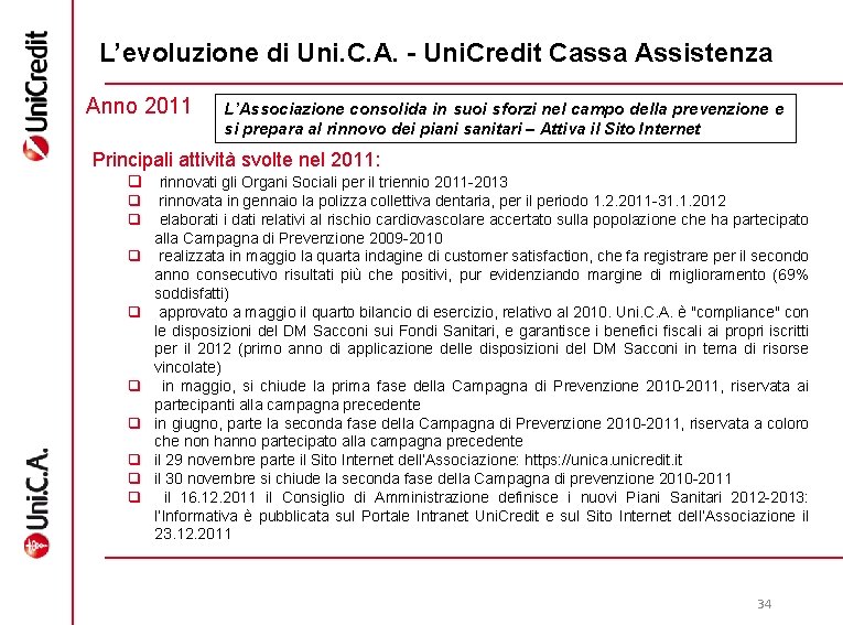 L’evoluzione di Uni. C. A. - Uni. Credit Cassa Assistenza Anno 2011 L’Associazione consolida