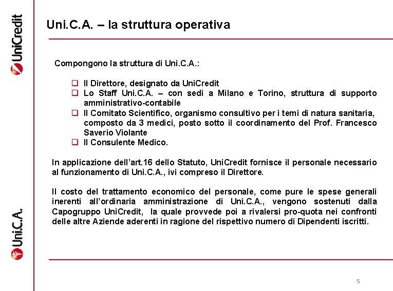 Uni. C. A. – la struttura operativa Compongono la struttura di Uni. C. A.