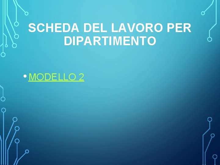 SCHEDA DEL LAVORO PER DIPARTIMENTO • MODELLO 2 