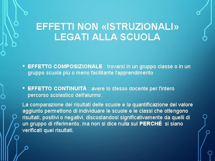 EFFETTI NON «ISTRUZIONALI» LEGATI ALLA SCUOLA • EFFETTO COMPOSIZIONALE : trovarsi in un gruppo