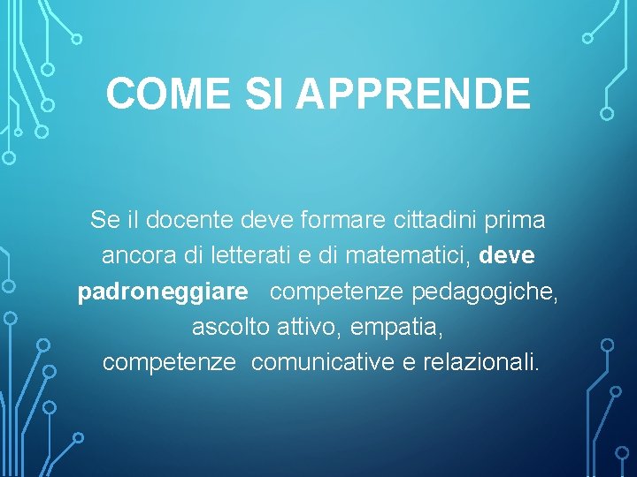 COME SI APPRENDE Se il docente deve formare cittadini prima ancora di letterati e
