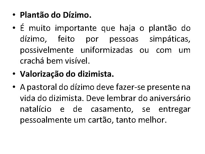  • Plantão do Dízimo. • É muito importante que haja o plantão do