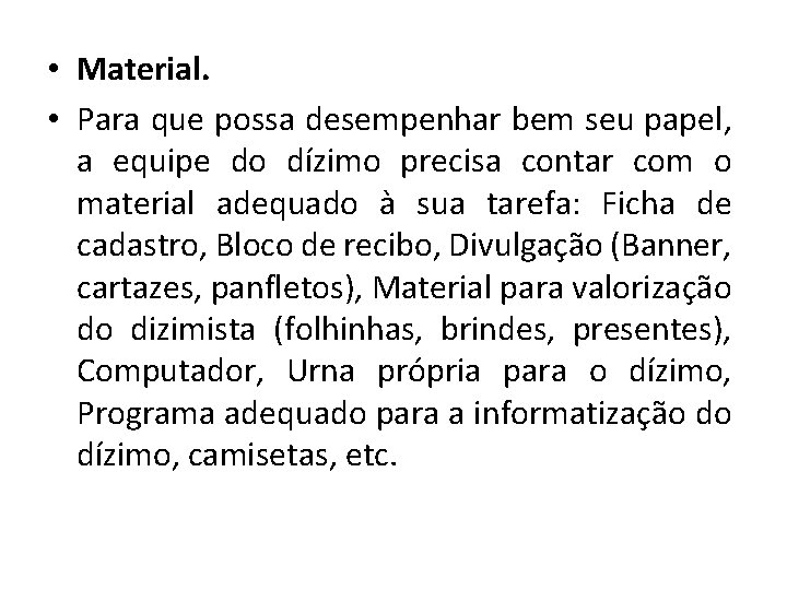  • Material. • Para que possa desempenhar bem seu papel, a equipe do