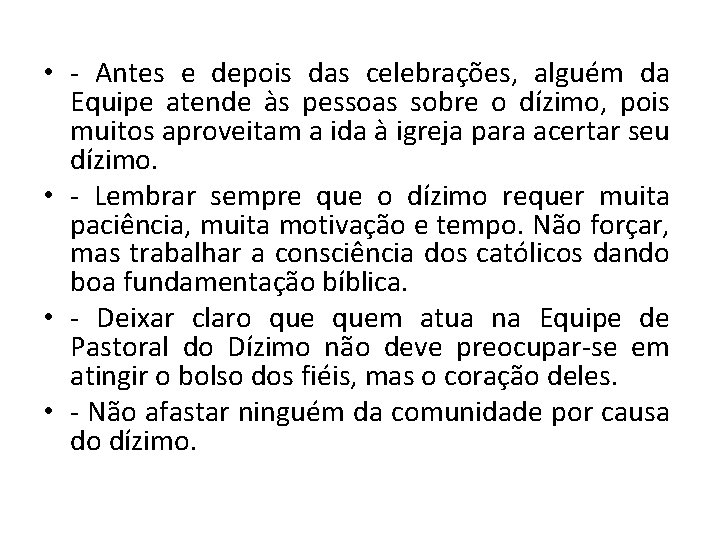  • - Antes e depois das celebrações, alguém da Equipe atende às pessoas