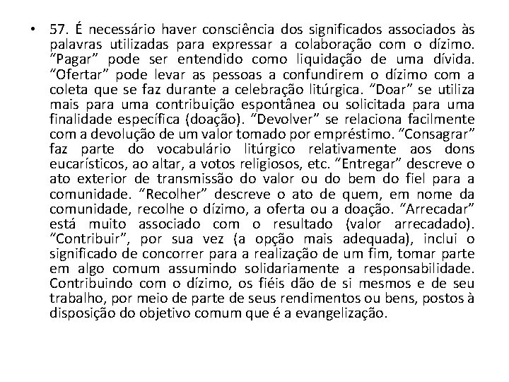  • 57. É necessário haver consciência dos significados associados às palavras utilizadas para