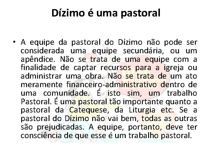 Dízimo é uma pastoral • A equipe da pastoral do Dízimo não pode ser