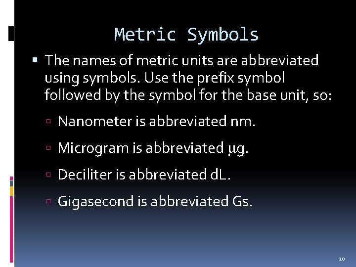 Metric Symbols The names of metric units are abbreviated using symbols. Use the prefix