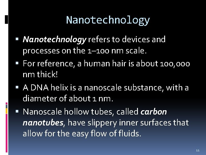 Nanotechnology refers to devices and processes on the 1– 100 nm scale. For reference,