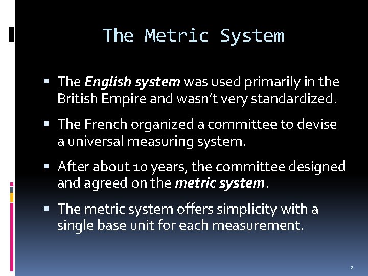 The Metric System The English system was used primarily in the British Empire and