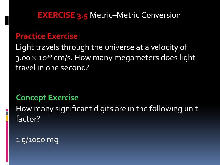 EXERCISE 3. 5 Metric–Metric Conversion Practice Exercise Light travels through the universe at a