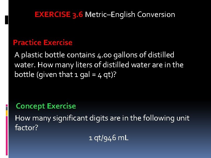 EXERCISE 3. 6 Metric–English Conversion Practice Exercise A plastic bottle contains 4. 00 gallons