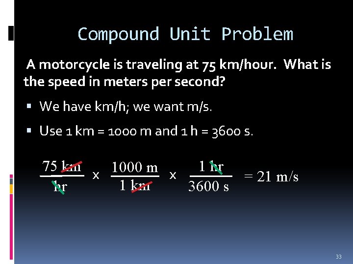 Compound Unit Problem A motorcycle is traveling at 75 km/hour. What is the speed