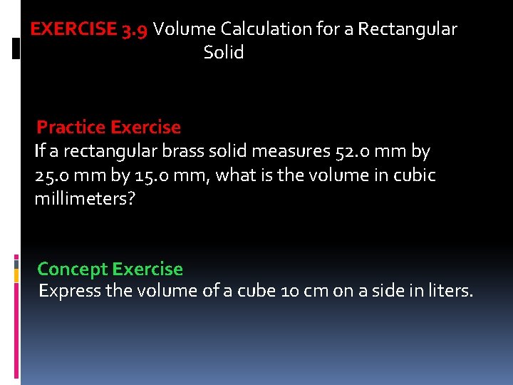 EXERCISE 3. 9 Volume Calculation for a Rectangular Solid Practice Exercise If a rectangular