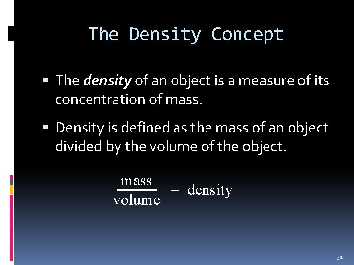 The Density Concept The density of an object is a measure of its concentration