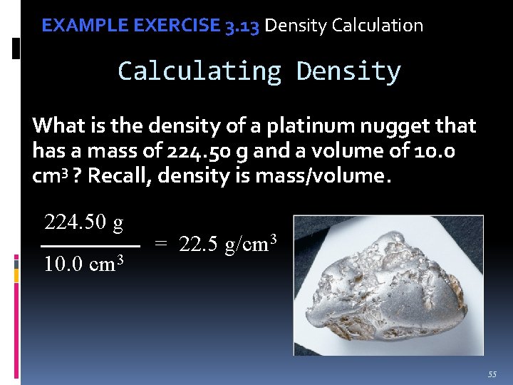 EXAMPLE EXERCISE 3. 13 Density Calculation Calculating Density What is the density of a
